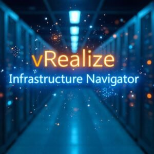 vRealize Infrastructure Navigator: Application-Aware Infrastructure Management