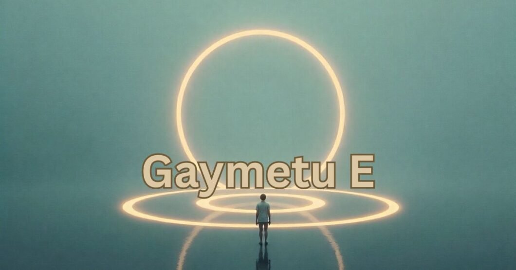 Gaymetu E: A Unique Term for Modern Reflection