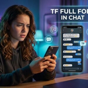 TF Full Form in Chat: Meaning, Uses, and Real Examples